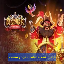 como jogar roleta europeia