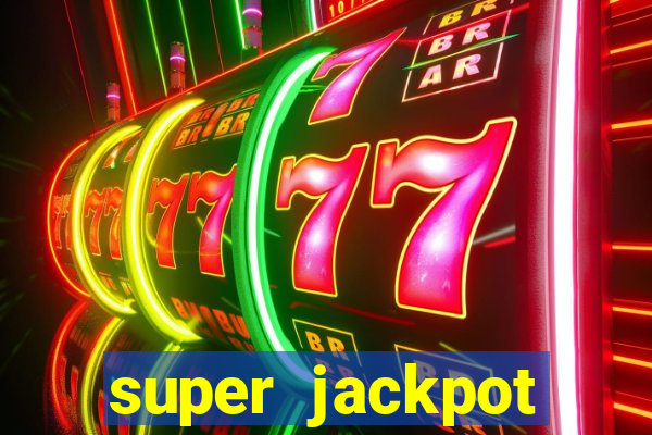 super jackpot casino slots