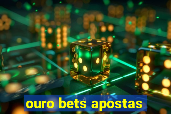 ouro bets apostas