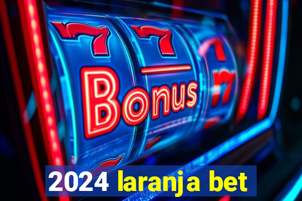 2024 laranja bet