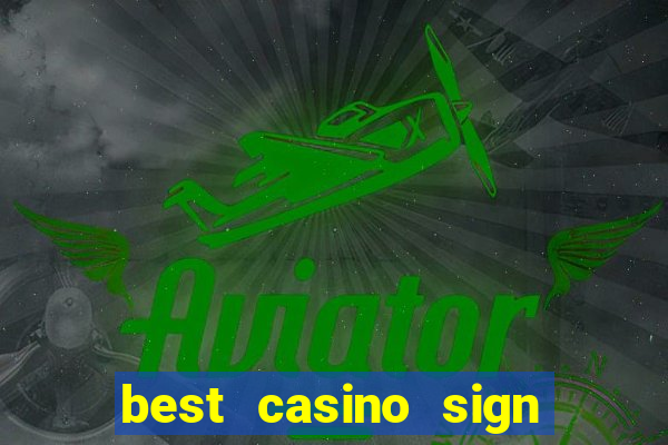 best casino sign up bonus