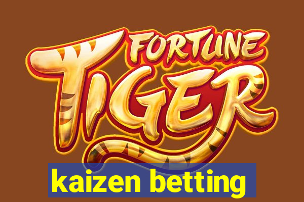 kaizen betting