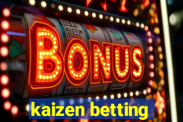 kaizen betting