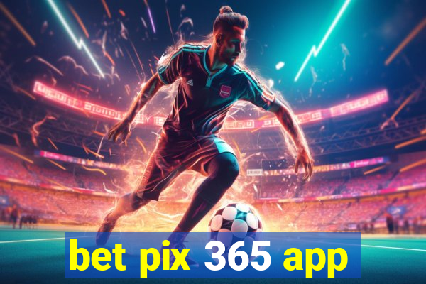 bet pix 365 app