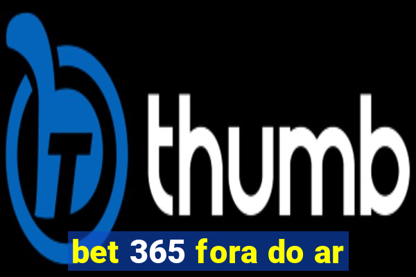 bet 365 fora do ar