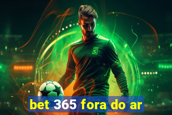 bet 365 fora do ar