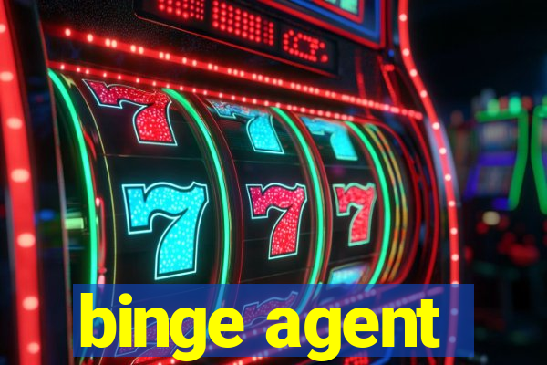 binge agent