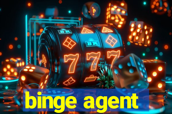 binge agent