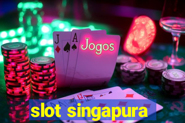 slot singapura