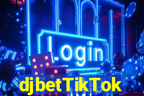 djbetTikTok