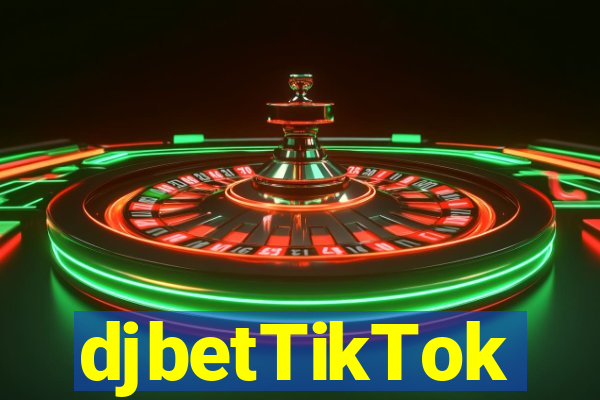 djbetTikTok