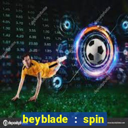 beyblade : spin blade 3