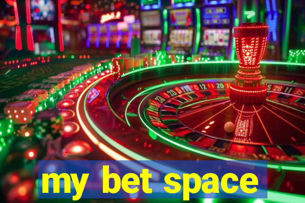 my bet space