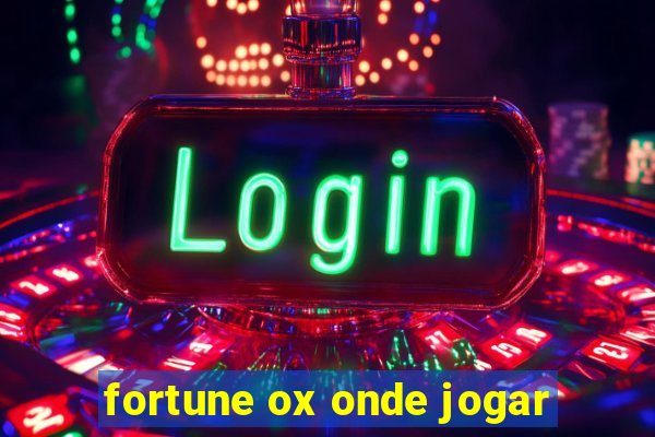 fortune ox onde jogar