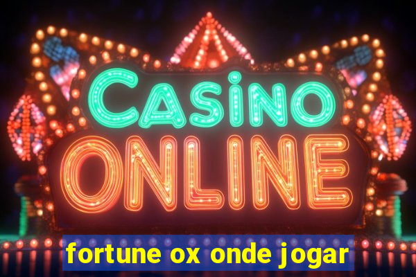 fortune ox onde jogar