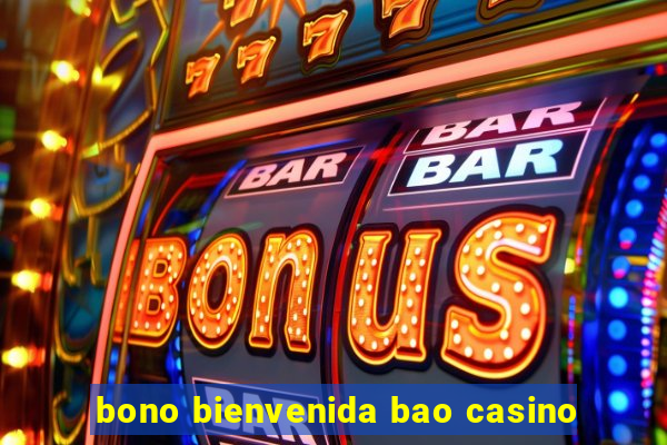 bono bienvenida bao casino