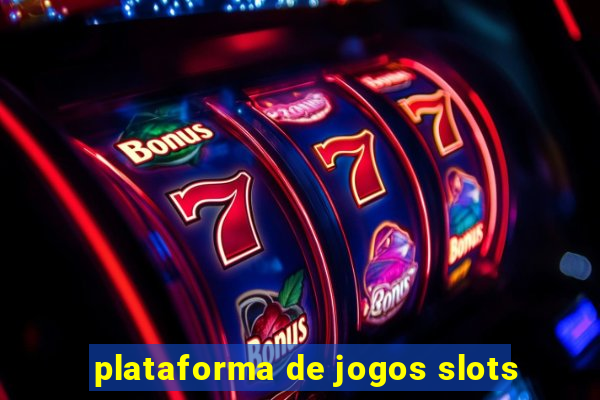 plataforma de jogos slots