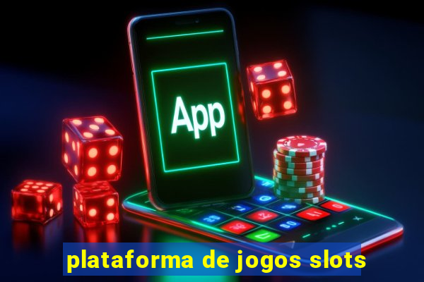 plataforma de jogos slots