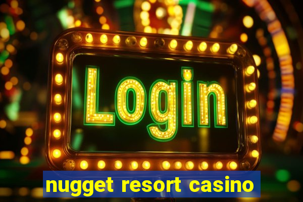 nugget resort casino