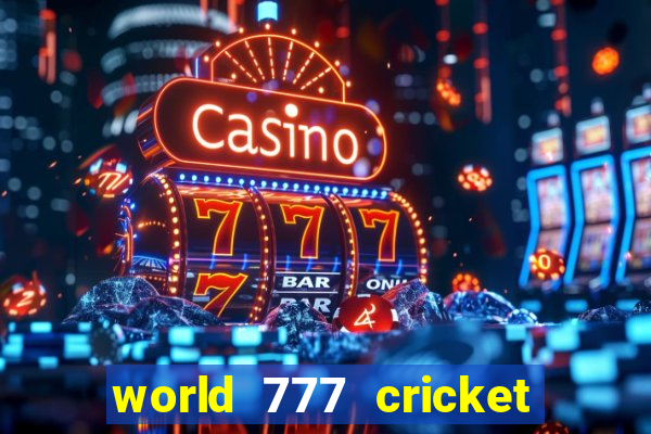 world 777 cricket live line