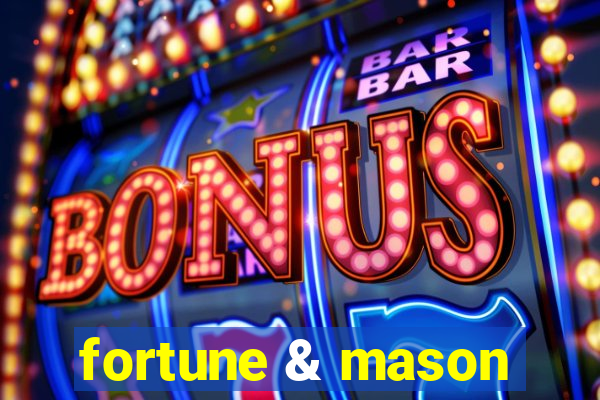 fortune & mason