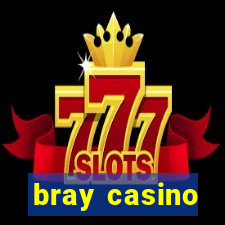 bray casino