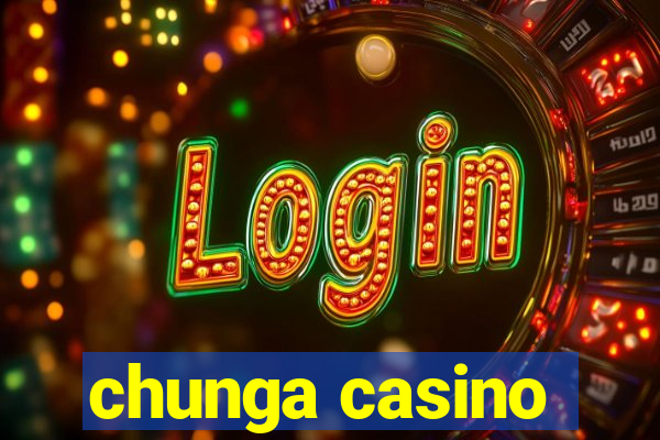 chunga casino