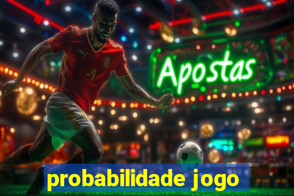 probabilidade jogo