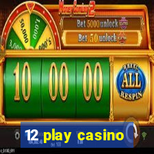 12 play casino