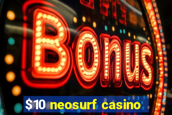 $10 neosurf casino