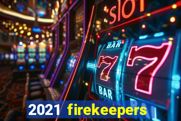 2021 firekeepers casino 400