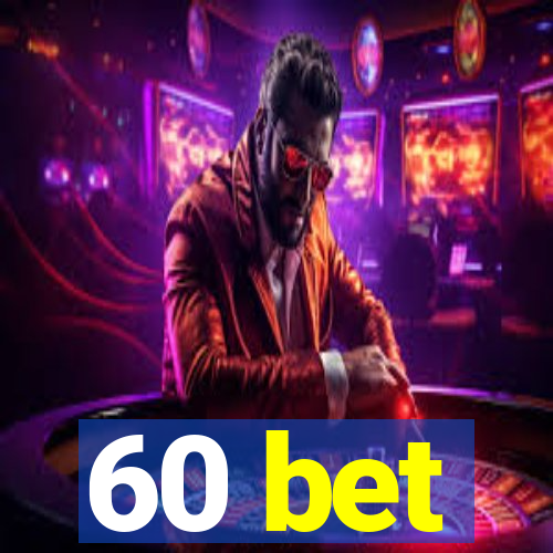 60 bet