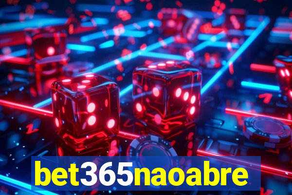 bet365naoabre