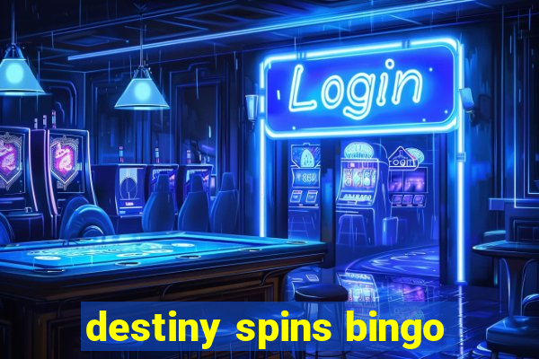 destiny spins bingo