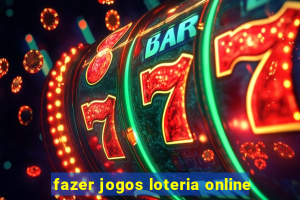 fazer jogos loteria online