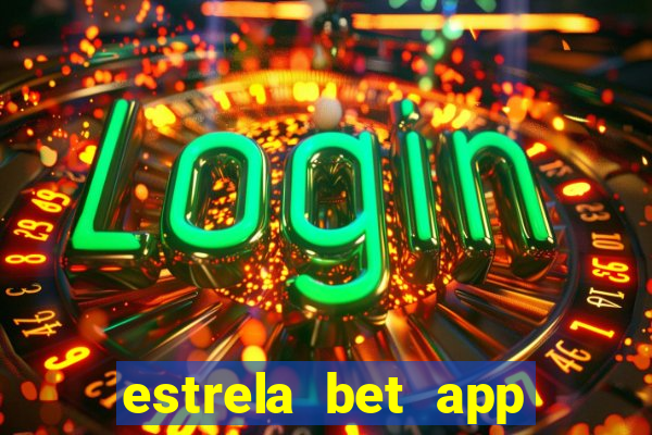 estrela bet app nao compativel