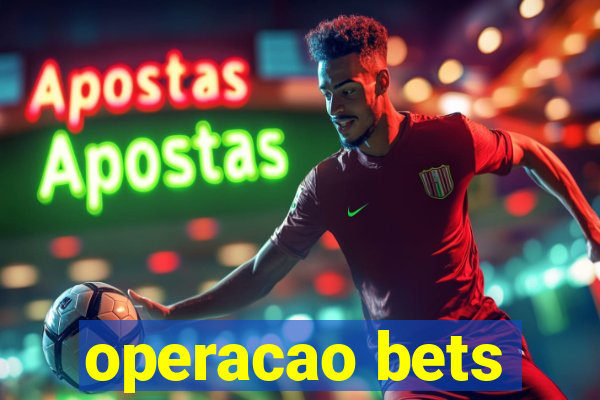 operacao bets