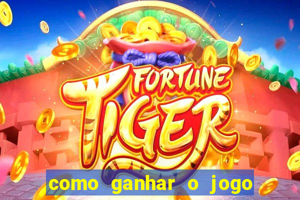 como ganhar o jogo do tigre