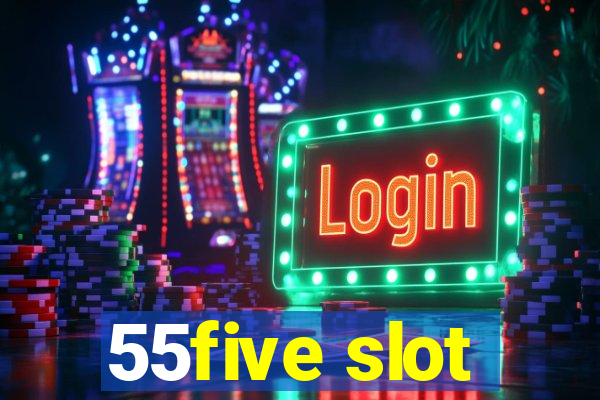 55five slot