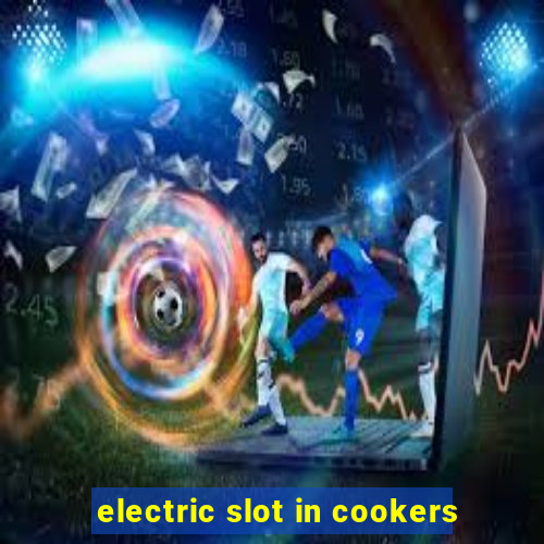 electric slot in cookers