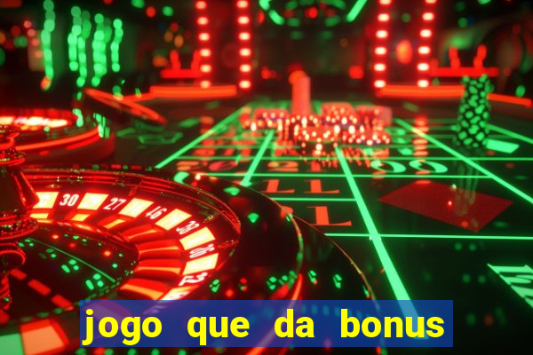 jogo que da bonus e pode sacar