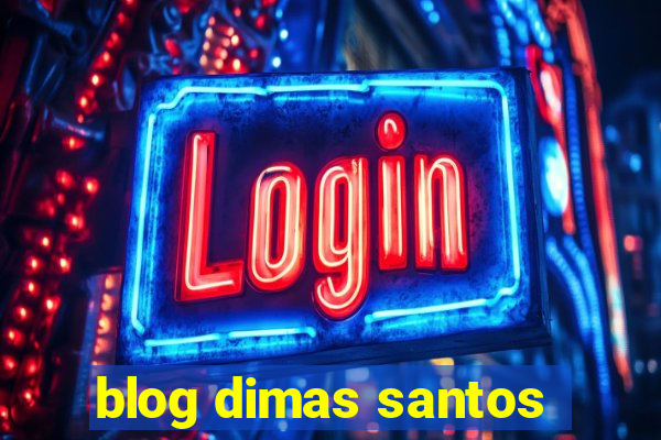 blog dimas santos