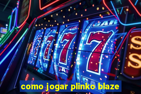 como jogar plinko blaze