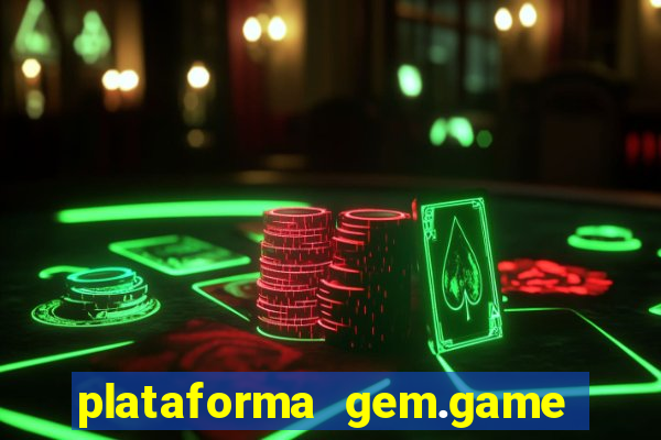 plataforma gem.game é confiável