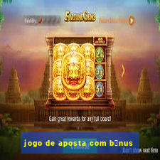 jogo de aposta com b么nus