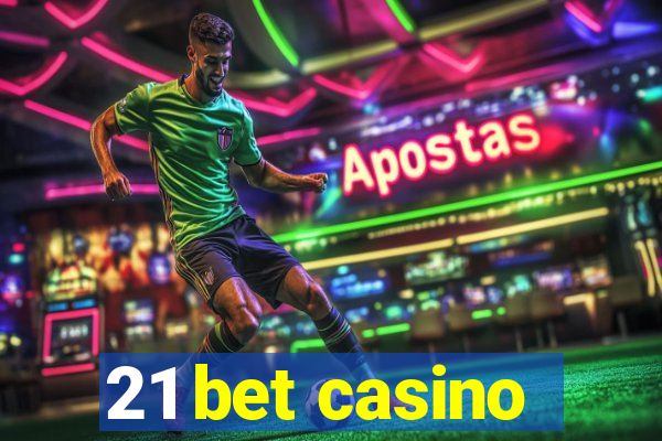 21 bet casino