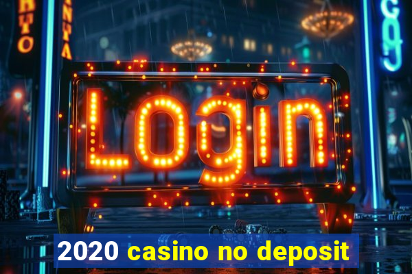 2020 casino no deposit