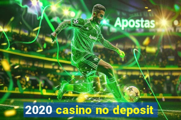 2020 casino no deposit