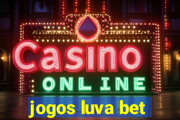 jogos luva bet