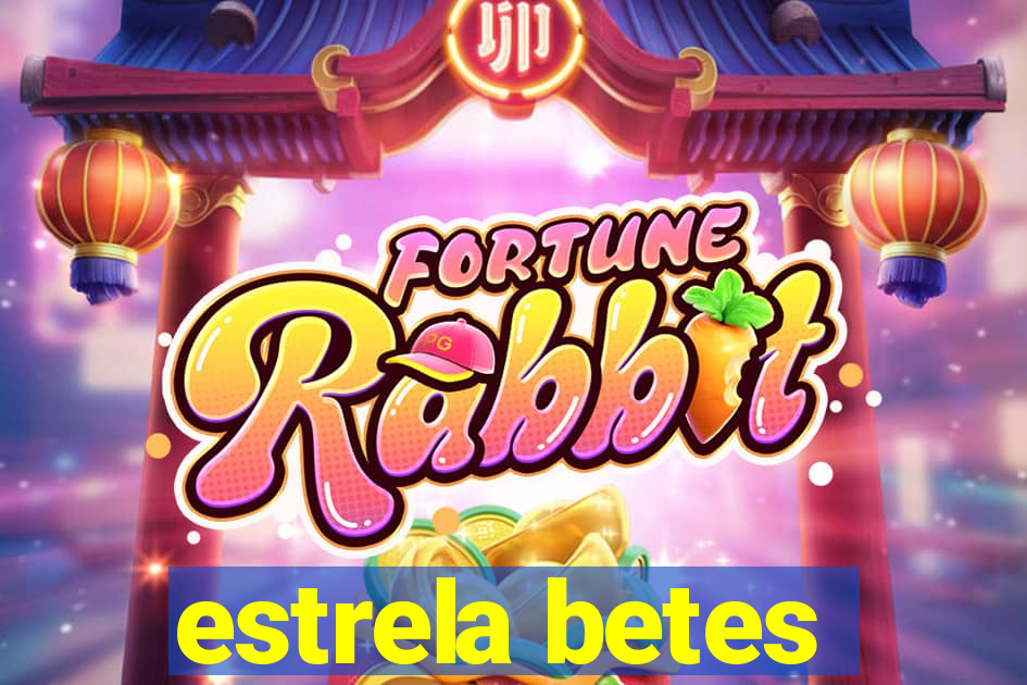 estrela betes